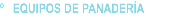 º EQUIPOS DE PANADERÍA