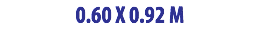 0.60 X 0.92 M